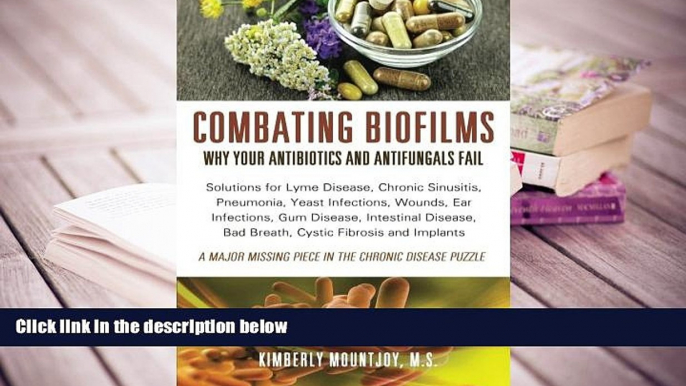 Kindle eBooks  Combating Biofilms: Why Your Antibiotics and Antifungals Fail: Solutions for Lyme