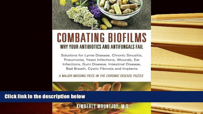 Kindle eBooks  Combating Biofilms: Why Your Antibiotics and Antifungals Fail: Solutions for Lyme