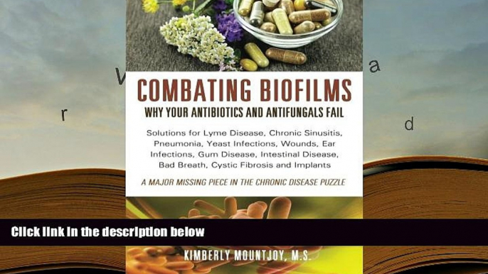 Kindle eBooks  Combating Biofilms: Why Your Antibiotics and Antifungals Fail: Solutions for Lyme