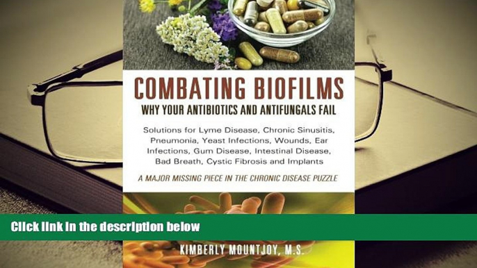 Kindle eBooks  Combating Biofilms: Why Your Antibiotics and Antifungals Fail: Solutions for Lyme