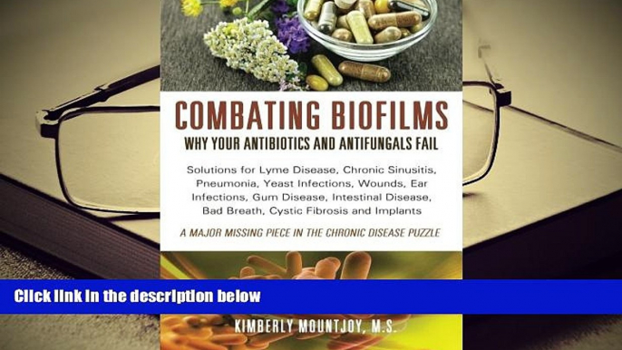 Kindle eBooks  Combating Biofilms: Why Your Antibiotics and Antifungals Fail: Solutions for Lyme