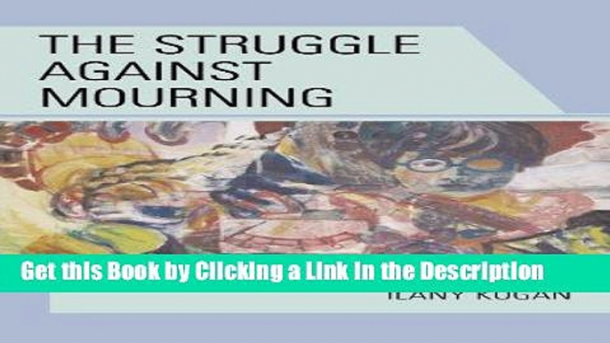 BEST PDF The Struggle Against Mourning [DOWNLOAD] ONLINE