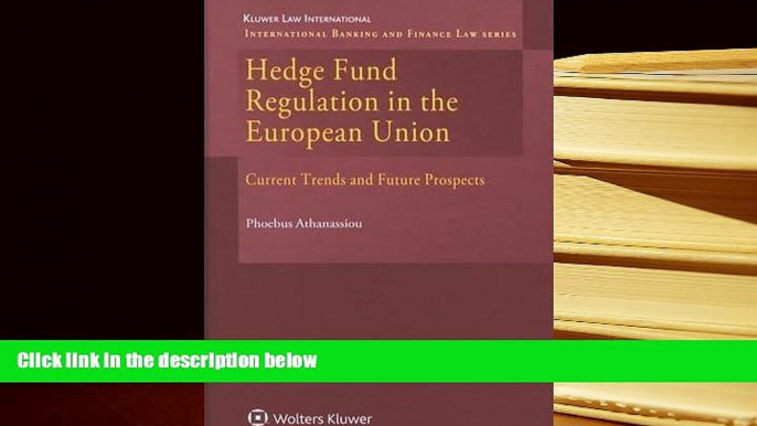 PDF [DOWNLOAD] Hedge Fund Regulation in the European Union: Current Trends and Future Prospects