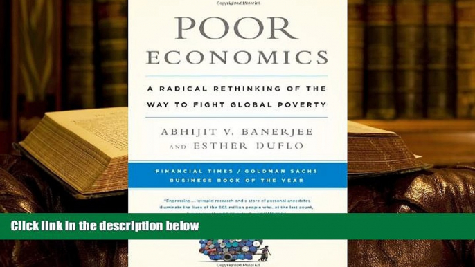 Best Ebook  Poor Economics: A Radical Rethinking of the Way to Fight Global Poverty  For Full