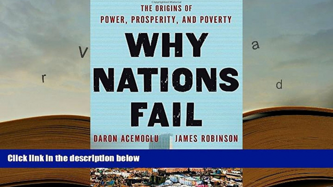 Best Ebook  Why Nations Fail: The Origins of Power, Prosperity, and Poverty  For Trial