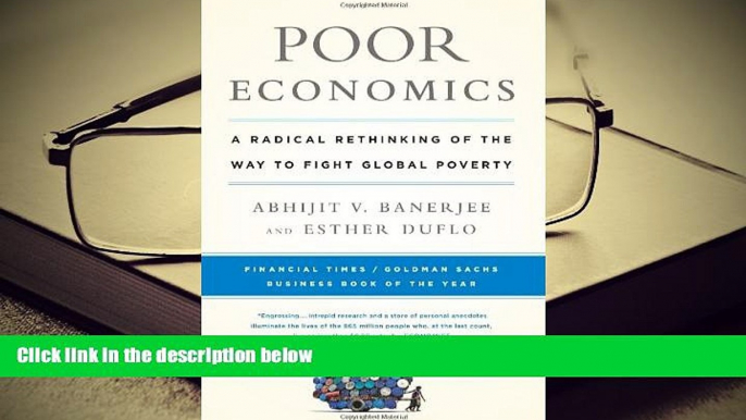 Popular Book  Poor Economics: A Radical Rethinking of the Way to Fight Global Poverty  For Kindle