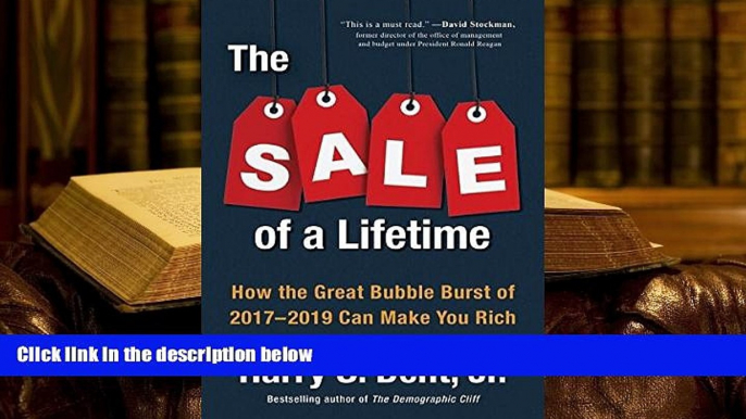 Best Ebook  The Sale of a Lifetime: How the Great Bubble Burst of 2017-2019 Can Make You Rich  For