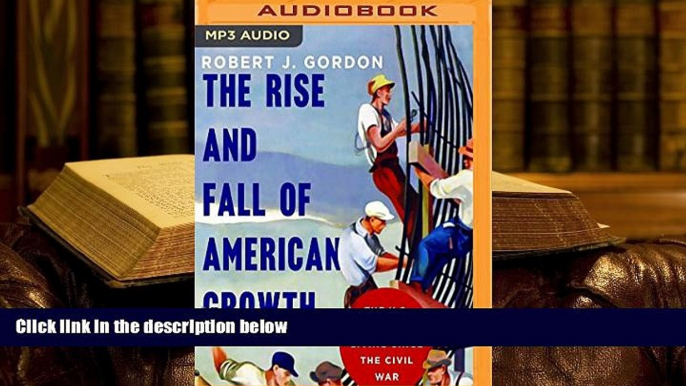 Popular Book  The Rise and Fall of American Growth: The U.S. Standard of Living Since the Civil