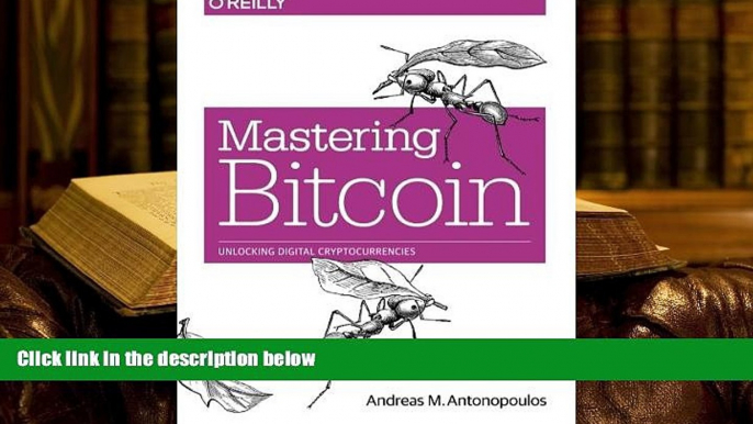 Best Ebook  Mastering Bitcoin: Unlocking Digital Cryptocurrencies  For Kindle