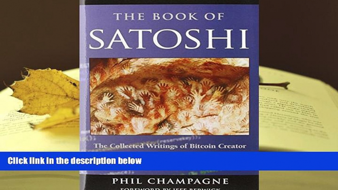 Popular Book  The Book of Satoshi: The Collected Writings of Bitcoin Creator Satoshi Nakamoto  For