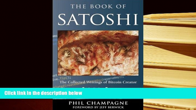 Popular Book  The Book Of Satoshi: The Collected Writings of Bitcoin Creator Satoshi Nakamoto  For