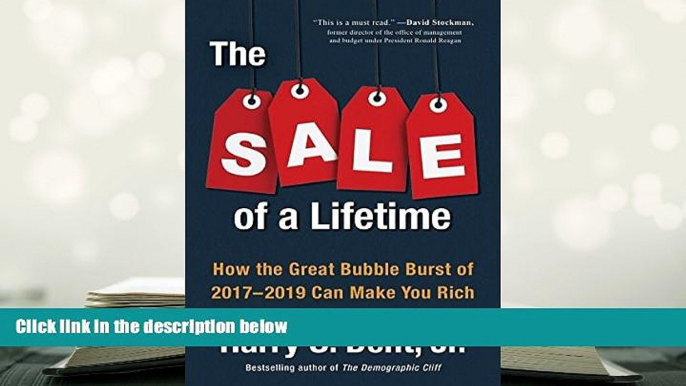 Best Ebook  The Sale of a Lifetime: How the Great Bubble Burst of 2017-2019 Can Make You Rich  For