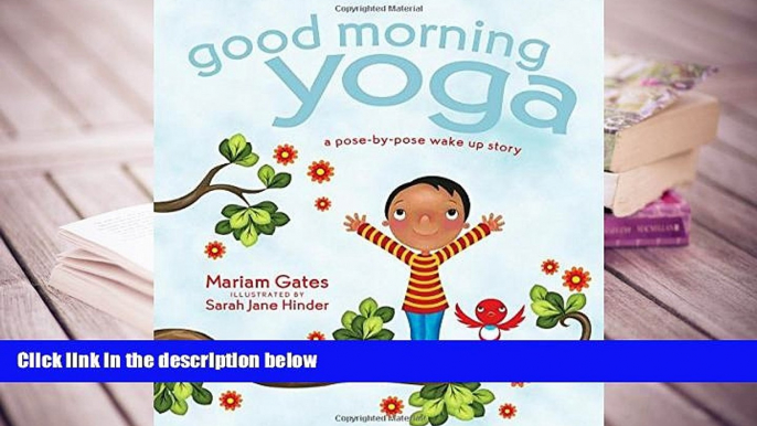 Download [PDF]  Good Morning Yoga: A Pose-by-Pose Wake Up Story Mariam Gates  BOOK ONLINE