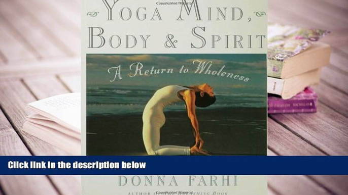 Read Online Yoga Mind, Body   Spirit: A Return to Wholeness Donna Farhi READ ONLINE