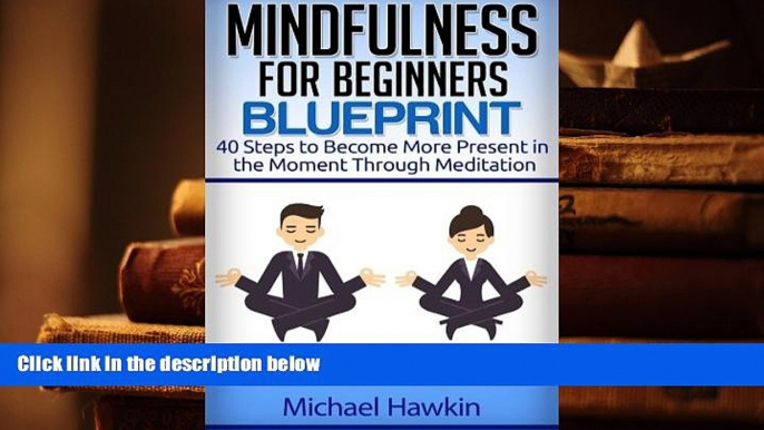 Kindle eBooks  Mindfulness for Beginners Blueprint: 40 Steps to Become More Present in the Moment