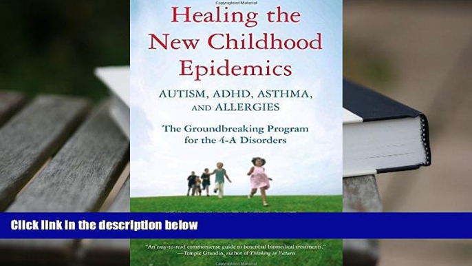 READ ONLINE  Healing the New Childhood Epidemics: Autism, ADHD, Asthma, and Allergies: The