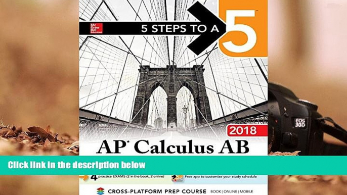 Best Ebook  5 Steps to a 5: AP Calculus AB 2018 (5 Steps to a 5 Ap Calculus Ab/Bc)  For Trial