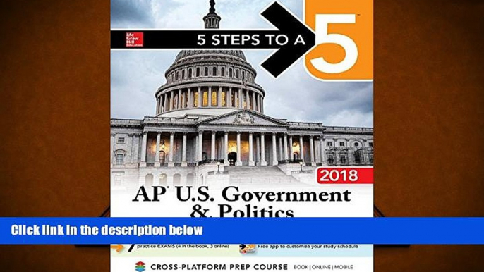 Best Ebook  5 Steps to a 5: AP U.S. Government   Politics 2018 edition (5 Steps to a 5 Ap U.S.