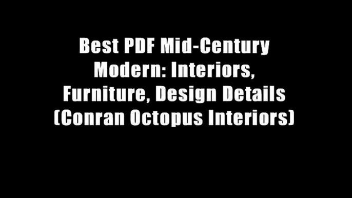 Best PDF Mid-Century Modern: Interiors, Furniture, Design Details (Conran Octopus Interiors)