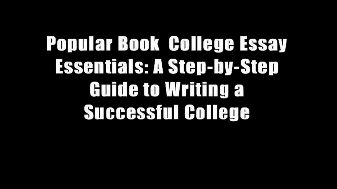 Popular Book  College Essay Essentials: A Step-by-Step Guide to Writing a Successful College