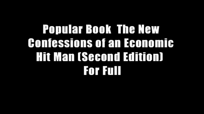 Popular Book  The New Confessions of an Economic Hit Man (Second Edition)  For Full