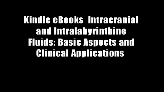 Kindle eBooks  Intracranial and Intralabyrinthine Fluids: Basic Aspects and Clinical Applications