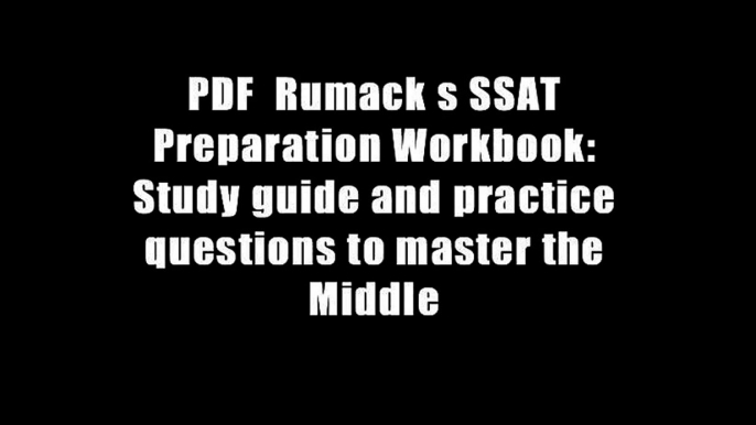 PDF  Rumack s SSAT Preparation Workbook: Study guide and practice questions to master the Middle