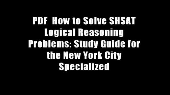 PDF  How to Solve SHSAT Logical Reasoning Problems: Study Guide for the New York City Specialized