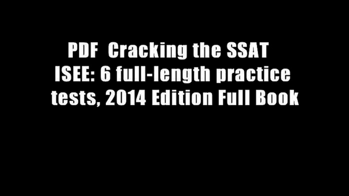 PDF  Cracking the SSAT   ISEE: 6 full-length practice tests, 2014 Edition Full Book