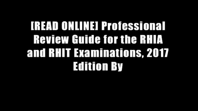 [READ ONLINE] Professional Review Guide for the RHIA and RHIT Examinations, 2017 Edition By