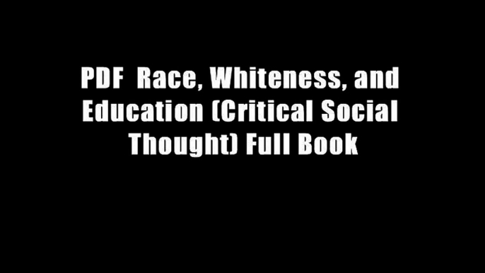 PDF  Race, Whiteness, and Education (Critical Social Thought) Full Book