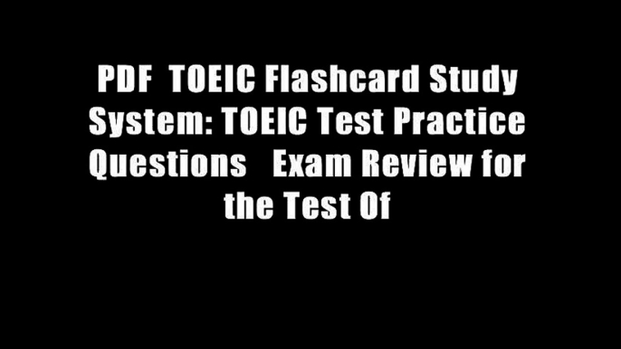 PDF  TOEIC Flashcard Study System: TOEIC Test Practice Questions   Exam Review for the Test Of