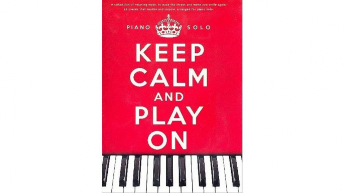 Keep calm and play on - Spielbuch mit 22 entspannenden Klavierstücken u.a. von Yann Tiersen, Yiruma und Ludovico Einaudi