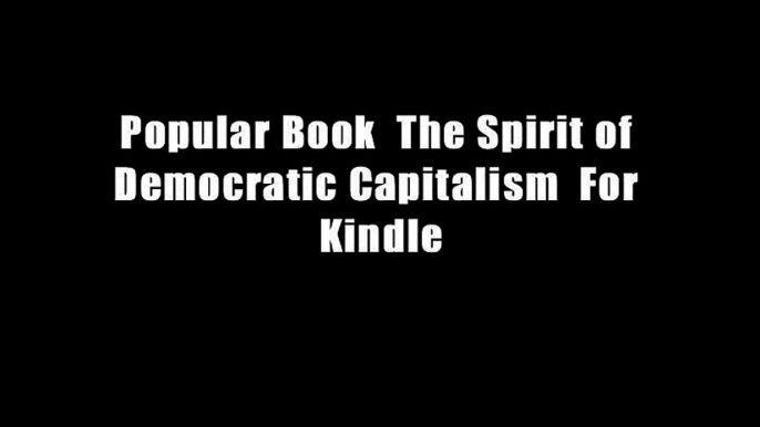 Popular Book  The Spirit of Democratic Capitalism  For Kindle