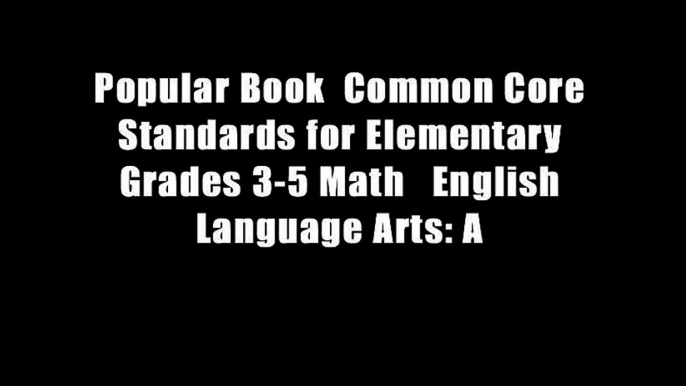 Popular Book  Common Core Standards for Elementary Grades 3-5 Math   English Language Arts: A