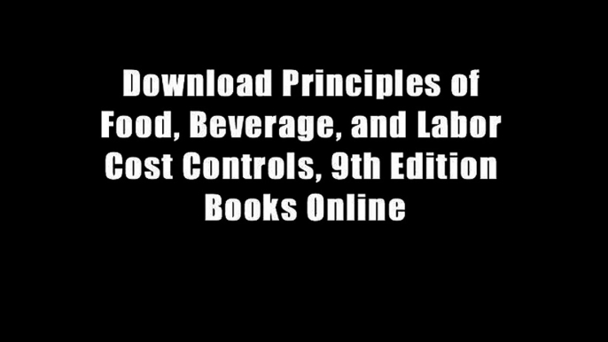 Download Principles of Food, Beverage, and Labor Cost Controls, 9th Edition Books Online