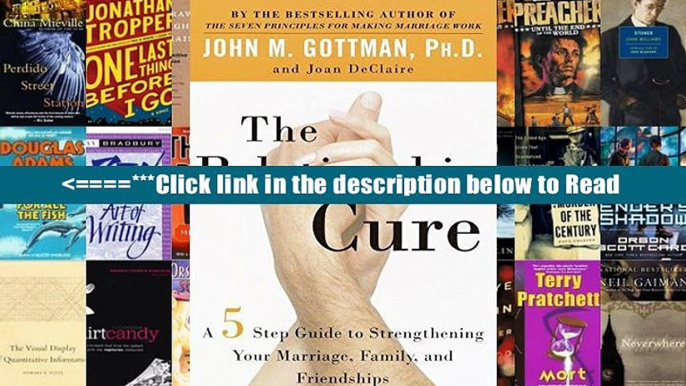 The Relationship Cure: A 5 Step Guide to Strengthening Your Marriage, Family, and Friendships