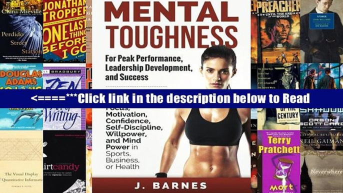 Mental Toughness for Peak Performance, Leadership Development, and Success: How to Maximize Your