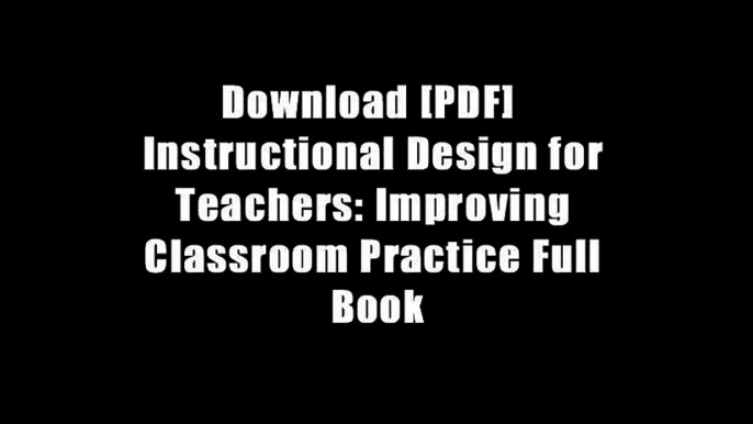 Download [PDF]  Instructional Design for Teachers: Improving Classroom Practice Full Book