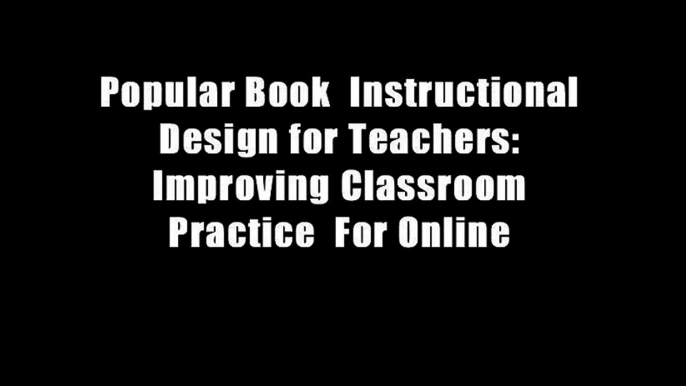 Popular Book  Instructional Design for Teachers: Improving Classroom Practice  For Online