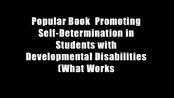 Popular Book  Promoting Self-Determination in Students with Developmental Disabilities (What Works