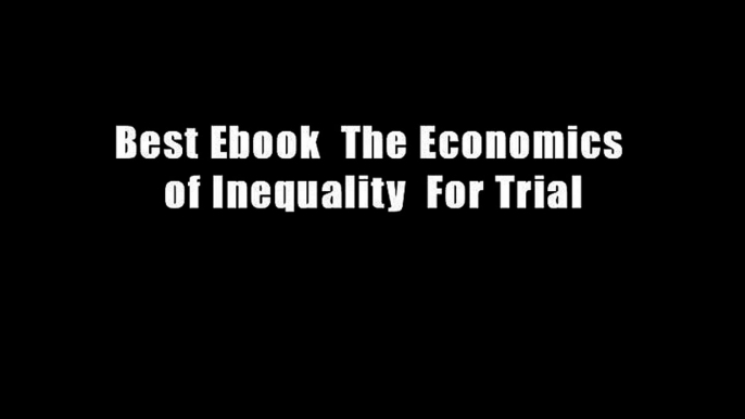 Best Ebook  The Economics of Inequality  For Trial