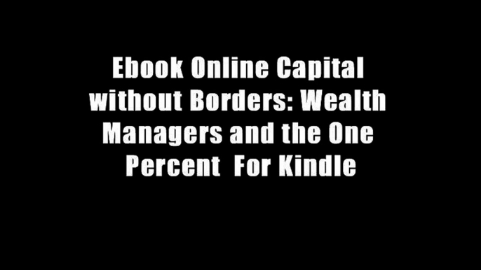 Ebook Online Capital without Borders: Wealth Managers and the One Percent  For Kindle