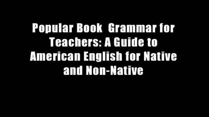 Popular Book  Grammar for Teachers: A Guide to American English for Native and Non-Native