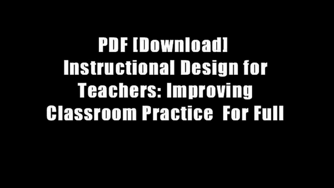 PDF [Download]  Instructional Design for Teachers: Improving Classroom Practice  For Full