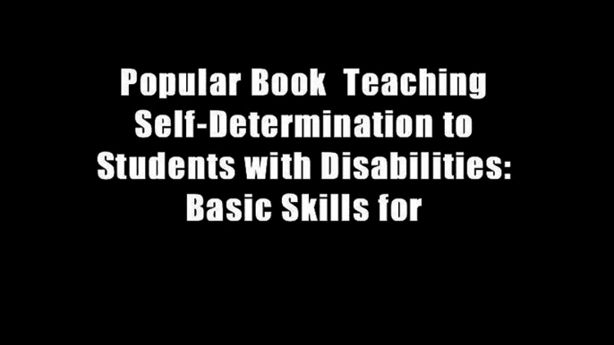 Popular Book  Teaching Self-Determination to Students with Disabilities: Basic Skills for