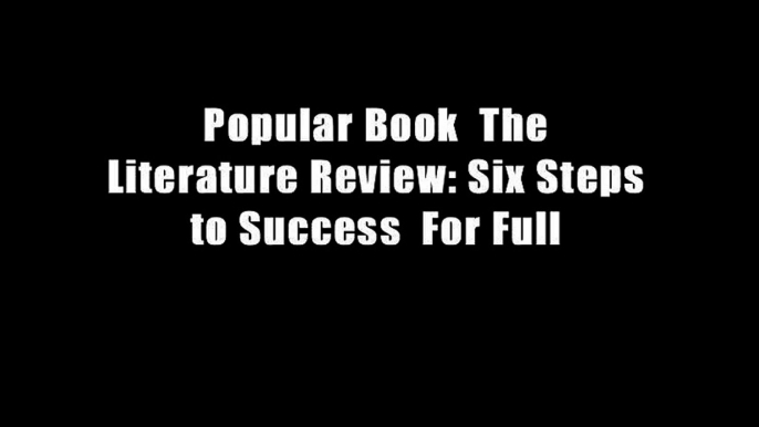 Popular Book  The Literature Review: Six Steps to Success  For Full