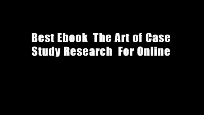 Best Ebook  The Art of Case Study Research  For Online