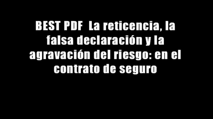 BEST PDF  La reticencia, la falsa declaraci?n y la agravaci?n del riesgo: en el contrato de seguro