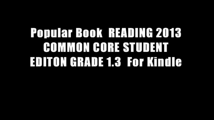 Popular Book  READING 2013 COMMON CORE STUDENT EDITON GRADE 1.3  For Kindle